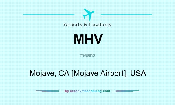 What does MHV mean? It stands for Mojave, CA [Mojave Airport], USA