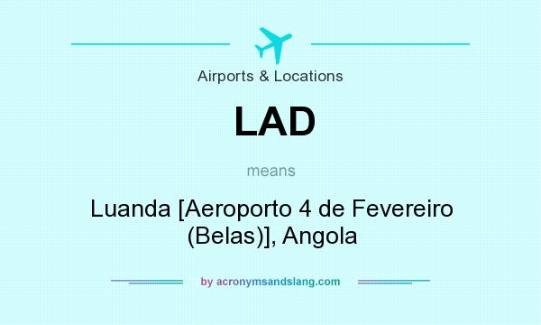 What does LAD mean? It stands for Luanda [Aeroporto 4 de Fevereiro (Belas)], Angola