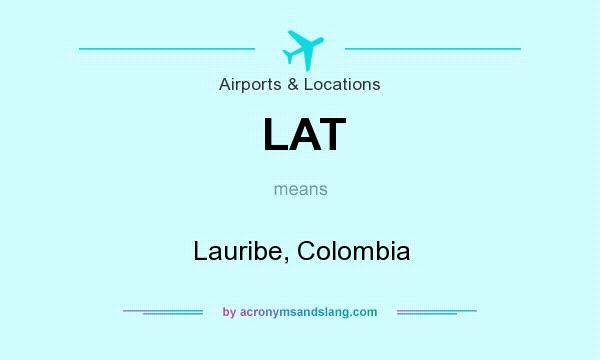 What does LAT mean? It stands for Lauribe, Colombia