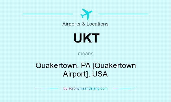 What does UKT mean? It stands for Quakertown, PA [Quakertown Airport], USA