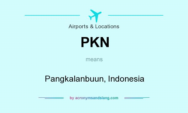 What does PKN mean? It stands for Pangkalanbuun, Indonesia