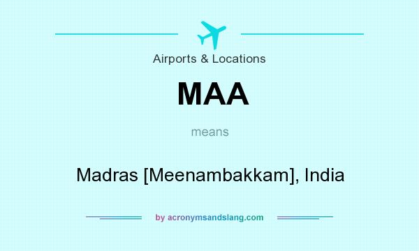 What does MAA mean? It stands for Madras [Meenambakkam], India