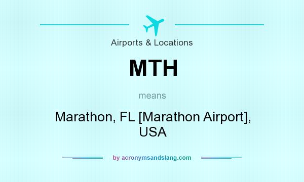 What does MTH mean? It stands for Marathon, FL [Marathon Airport], USA