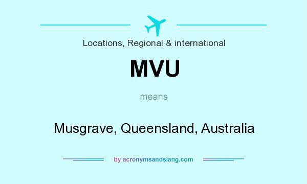 What does MVU mean? It stands for Musgrave, Queensland, Australia