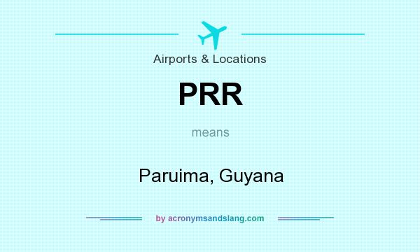 What does PRR mean? It stands for Paruima, Guyana