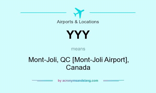 What does YYY mean? It stands for Mont-Joli, QC [Mont-Joli Airport], Canada