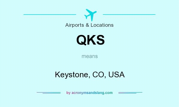 What does QKS mean? It stands for Keystone, CO, USA