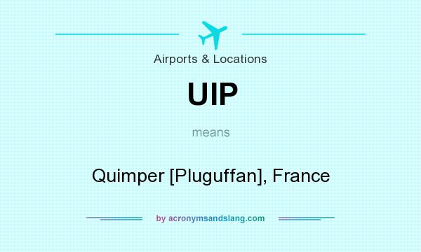 What does UIP mean? It stands for Quimper [Pluguffan], France