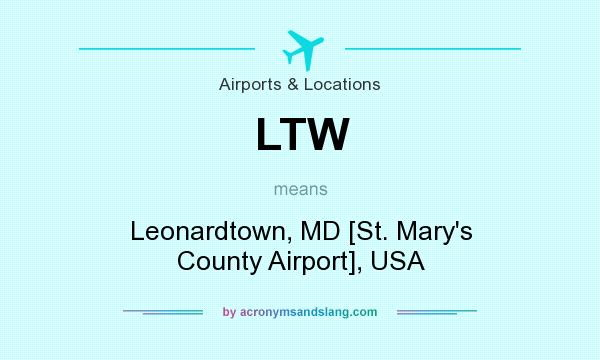 What does LTW mean? It stands for Leonardtown, MD [St. Mary`s County Airport], USA