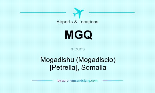 What does MGQ mean? It stands for Mogadishu (Mogadiscio) [Petrella], Somalia