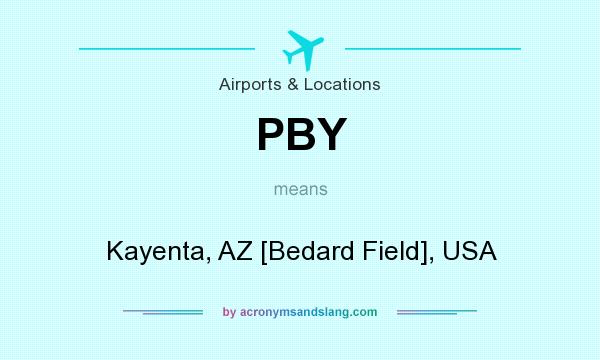 What does PBY mean? It stands for Kayenta, AZ [Bedard Field], USA