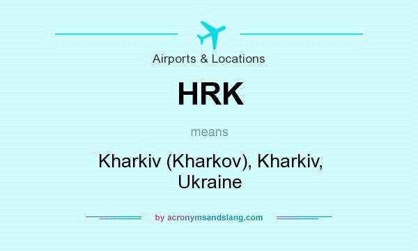 What does HRK mean? It stands for Kharkiv (Kharkov), Kharkiv, Ukraine
