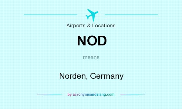 What does NOD mean? It stands for Norden, Germany