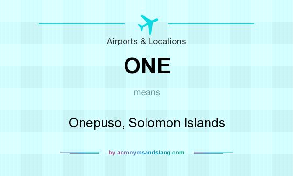 What does ONE mean? It stands for Onepuso, Solomon Islands