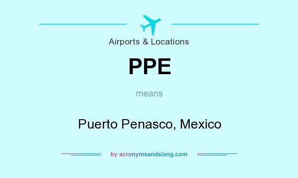 What does PPE mean? It stands for Puerto Penasco, Mexico