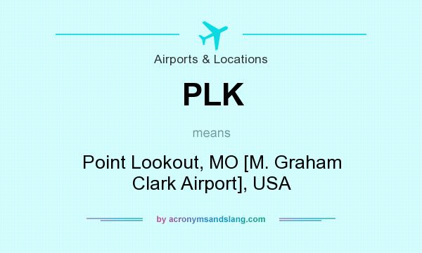 What does PLK mean? It stands for Point Lookout, MO [M. Graham Clark Airport], USA