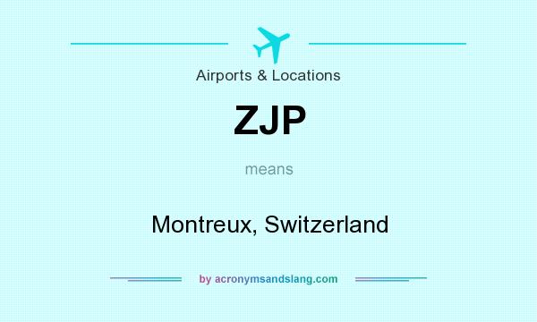 What does ZJP mean? It stands for Montreux, Switzerland