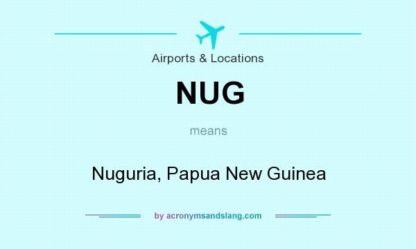 What does NUG mean? It stands for Nuguria, Papua New Guinea