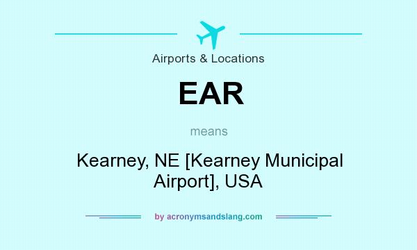 What does EAR mean? It stands for Kearney, NE [Kearney Municipal Airport], USA