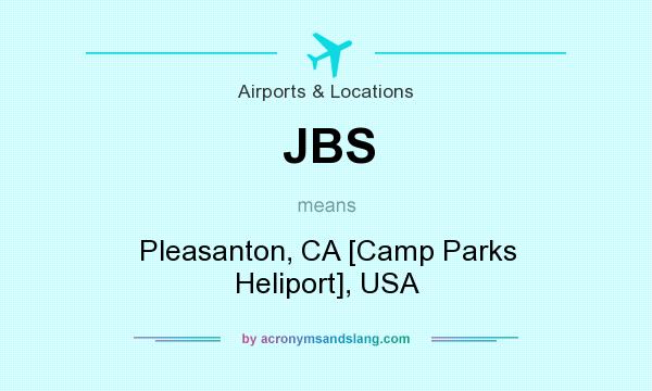 What does JBS mean? It stands for Pleasanton, CA [Camp Parks Heliport], USA