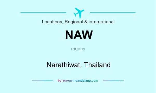 What does NAW mean? It stands for Narathiwat, Thailand