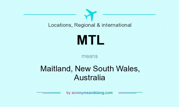 What does MTL mean? It stands for Maitland, New South Wales, Australia