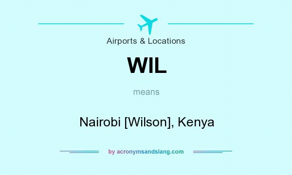What does WIL mean? It stands for Nairobi [Wilson], Kenya