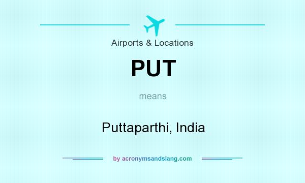 What does PUT mean? It stands for Puttaparthi, India