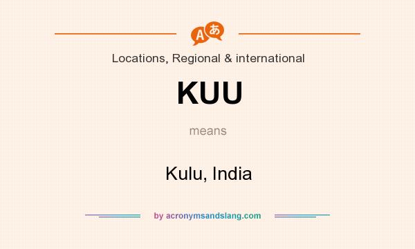 What does KUU mean? It stands for Kulu, India