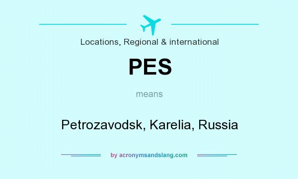 What does PES mean? It stands for Petrozavodsk, Karelia, Russia