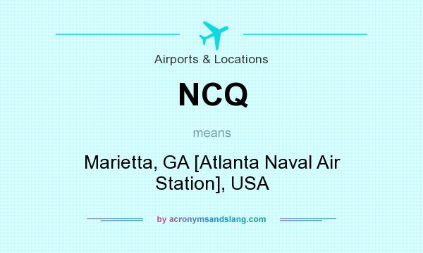 What does NCQ mean? It stands for Marietta, GA [Atlanta Naval Air Station], USA