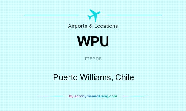 What does WPU mean? It stands for Puerto Williams, Chile