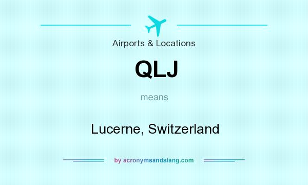 What does QLJ mean? It stands for Lucerne, Switzerland