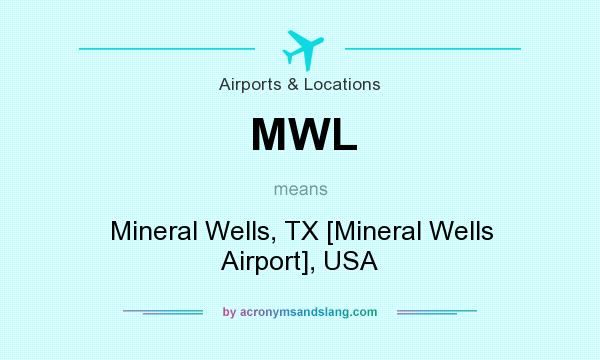 What does MWL mean? It stands for Mineral Wells, TX [Mineral Wells Airport], USA