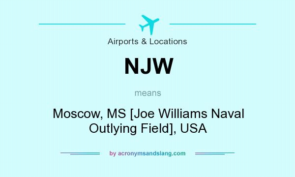 What does NJW mean? It stands for Moscow, MS [Joe Williams Naval Outlying Field], USA