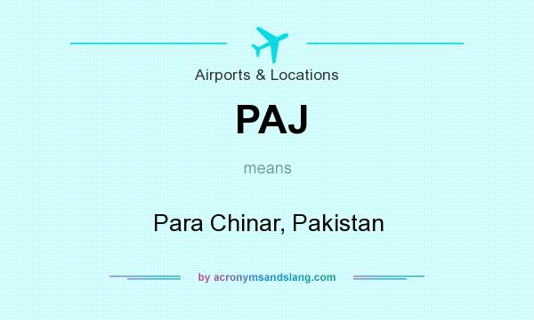 What does PAJ mean? It stands for Para Chinar, Pakistan