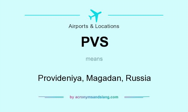 What does PVS mean? It stands for Provideniya, Magadan, Russia
