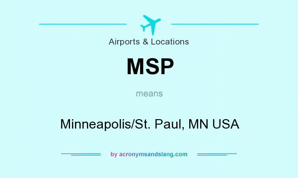 What does MSP mean? It stands for Minneapolis/St. Paul, MN USA