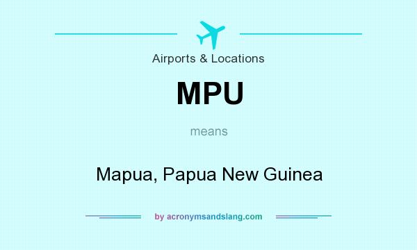 What does MPU mean? It stands for Mapua, Papua New Guinea