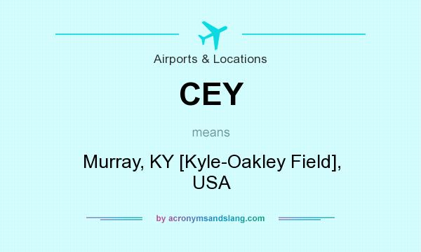 What does CEY mean? It stands for Murray, KY [Kyle-Oakley Field], USA