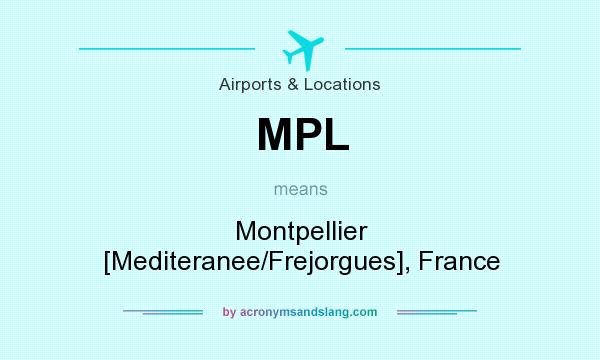 What does MPL mean? It stands for Montpellier [Mediteranee/Frejorgues], France