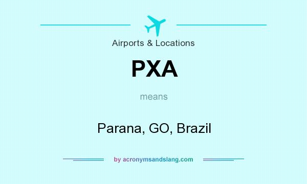 What does PXA mean? It stands for Parana, GO, Brazil