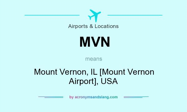 What does MVN mean? It stands for Mount Vernon, IL [Mount Vernon Airport], USA