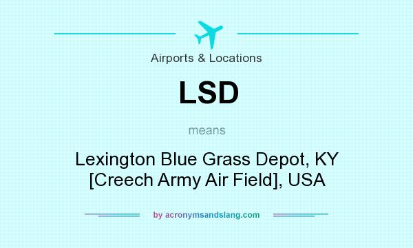 What does LSD mean? It stands for Lexington Blue Grass Depot, KY [Creech Army Air Field], USA