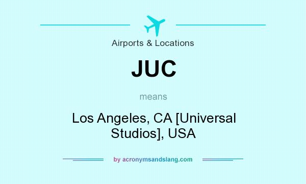What does JUC mean? It stands for Los Angeles, CA [Universal Studios], USA