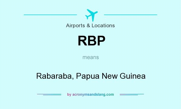 What does RBP mean? It stands for Rabaraba, Papua New Guinea