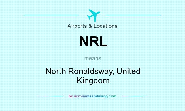 What does NRL mean? It stands for North Ronaldsway, United Kingdom