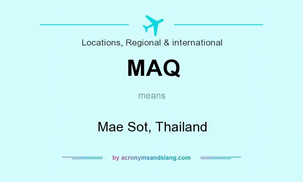 What does MAQ mean? It stands for Mae Sot, Thailand