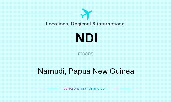 What does NDI mean? It stands for Namudi, Papua New Guinea