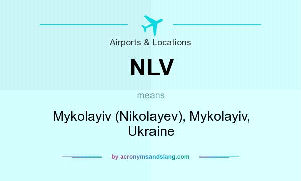 What does NLV mean? It stands for Mykolayiv (Nikolayev), Mykolayiv, Ukraine